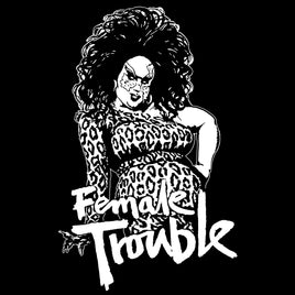Female Trouble T-shirt